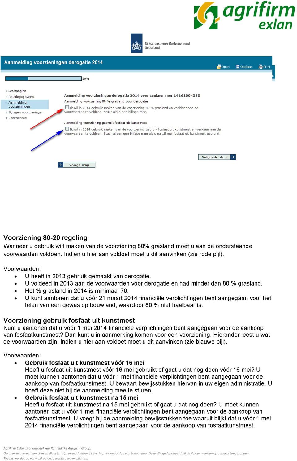 U kunt aantonen dat u vóór 21 maart 2014 financiële verplichtingen bent aangegaan voor het telen van een gewas op bouwland, waardoor 80 % niet haalbaar is.