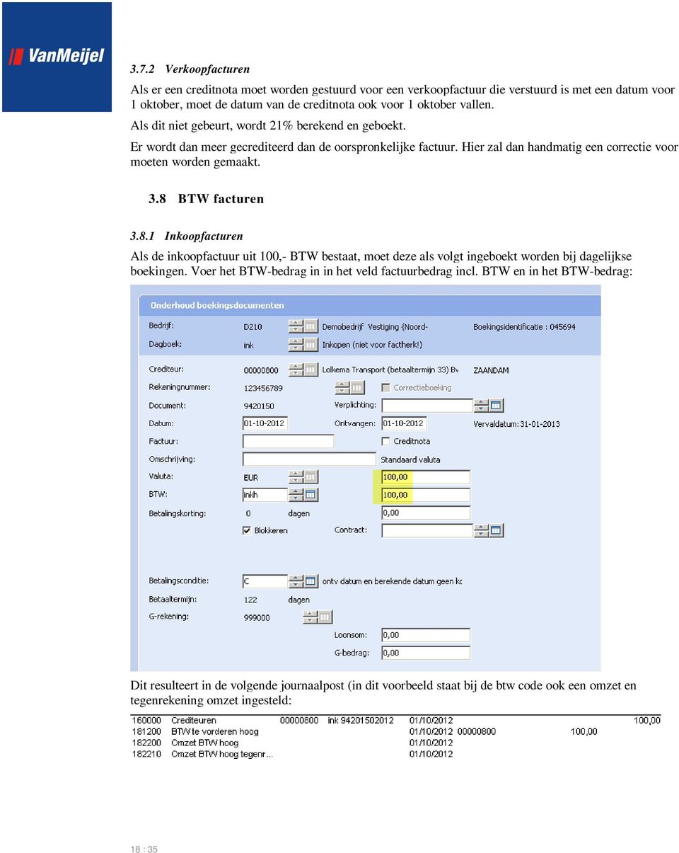 Hier zal dan handmatig een correctie voor moeten worden gemaakt. 3.8 