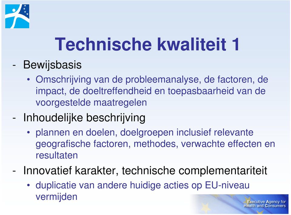 doelen, doelgroepen inclusief relevante geografische factoren, methodes, verwachte effecten en resultaten