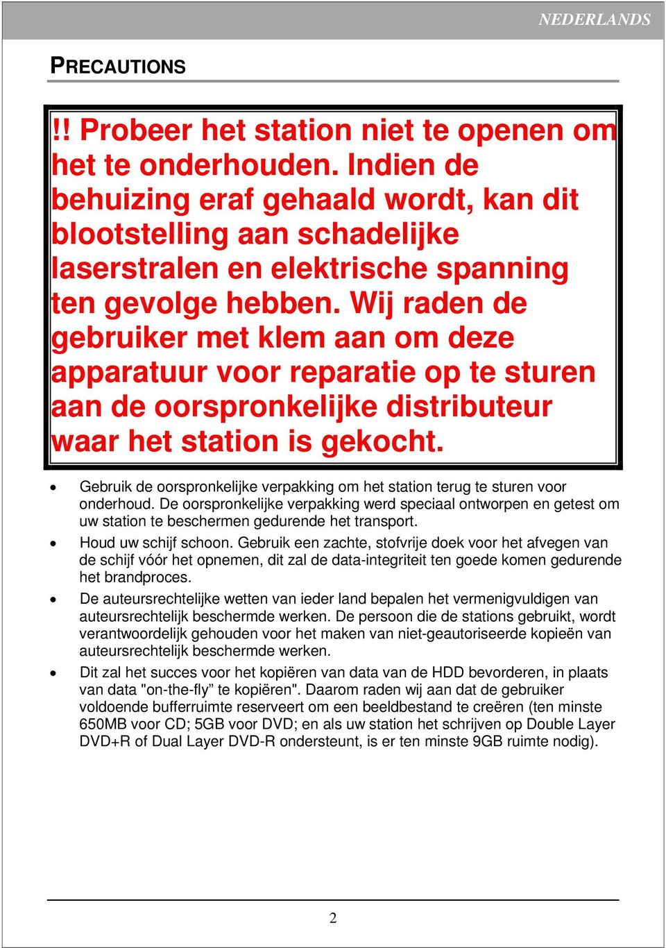 Wij raden de gebruiker met klem aan om deze apparatuur voor reparatie op te sturen aan de oorspronkelijke distributeur waar het station is gekocht.