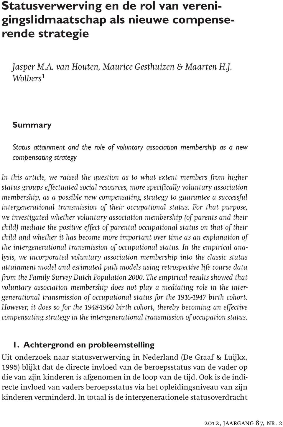 Wolbers 1 Summary Status attainment and the role of voluntary association membership as a new compensating strategy In this article, we raised the question as to what extent members from higher