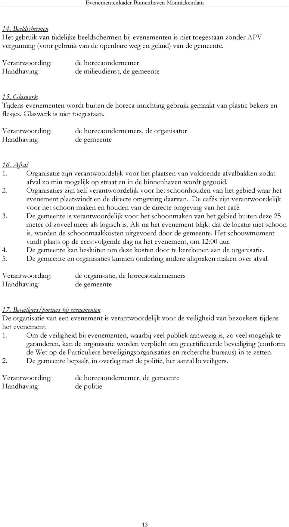 de horecaondernemers, de organisator de gemeente 16. Afval 1.