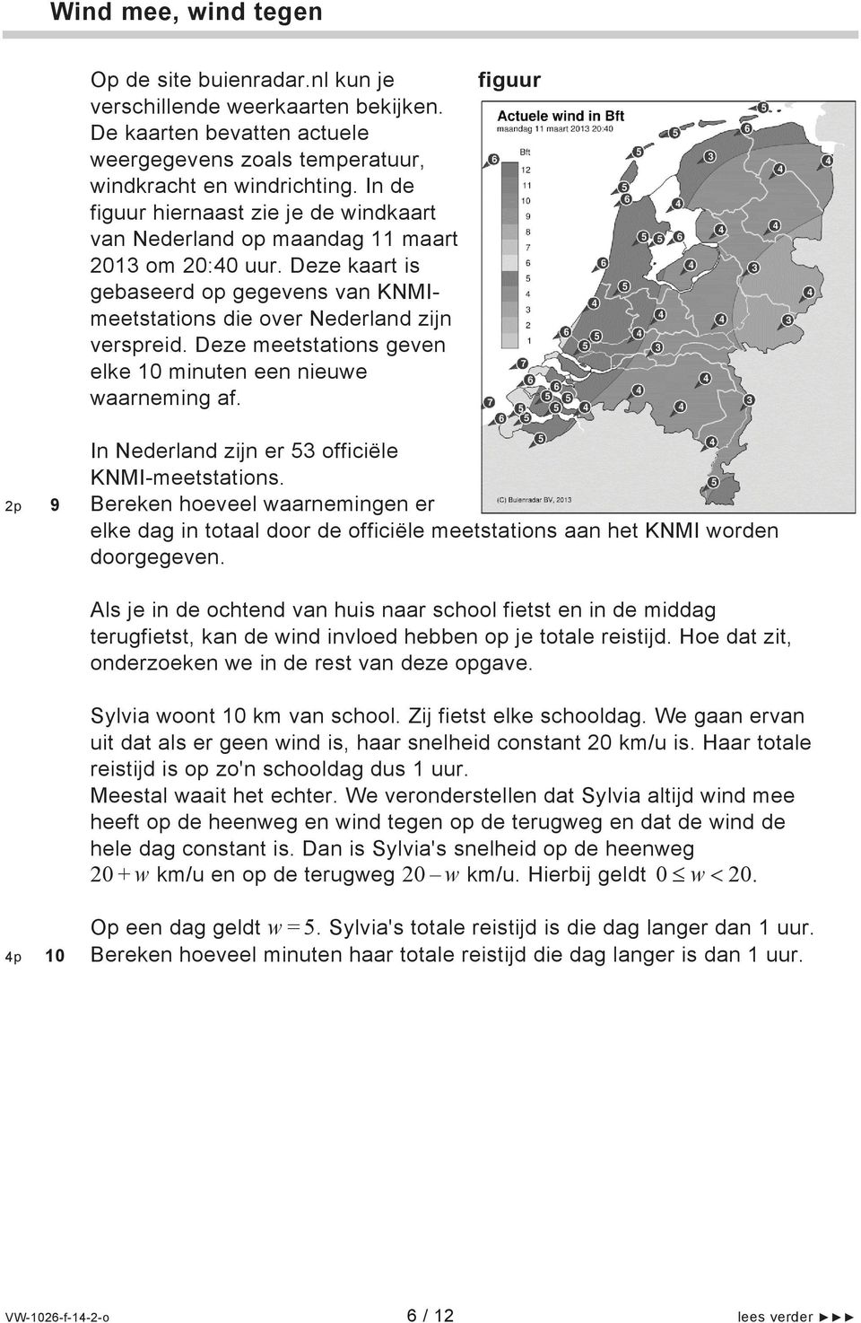 Deze meetstations geven elke 10 minuten een nieuwe waarneming af. figuur In Nederland zijn er 53 officiële KNMI-meetstations.