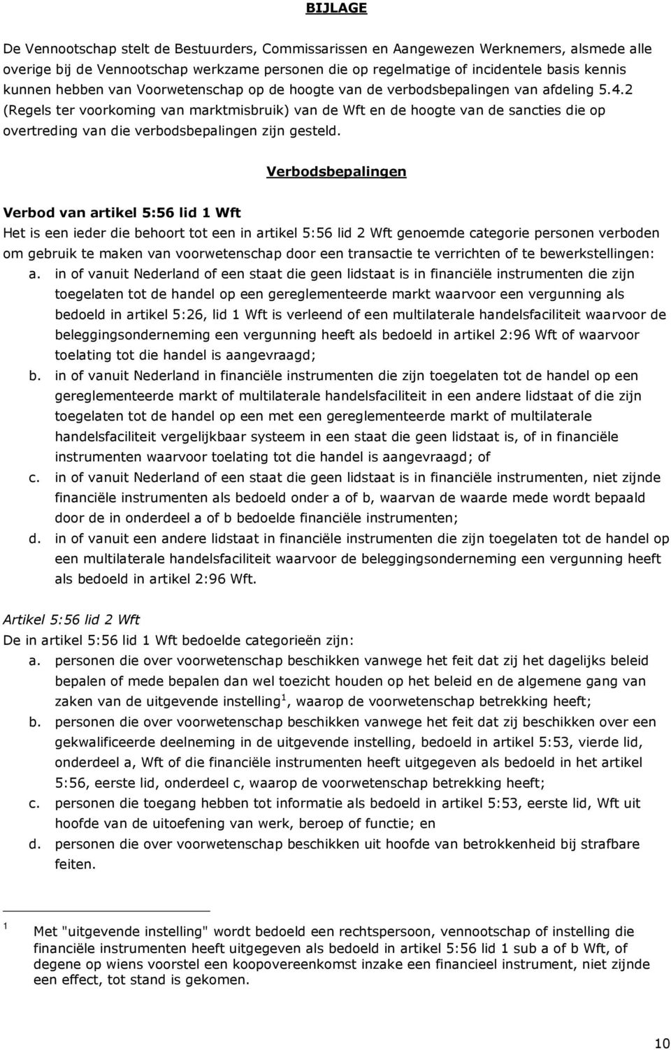 2 (Regels ter voorkoming van marktmisbruik) van de Wft en de hoogte van de sancties die op overtreding van die verbodsbepalingen zijn gesteld.