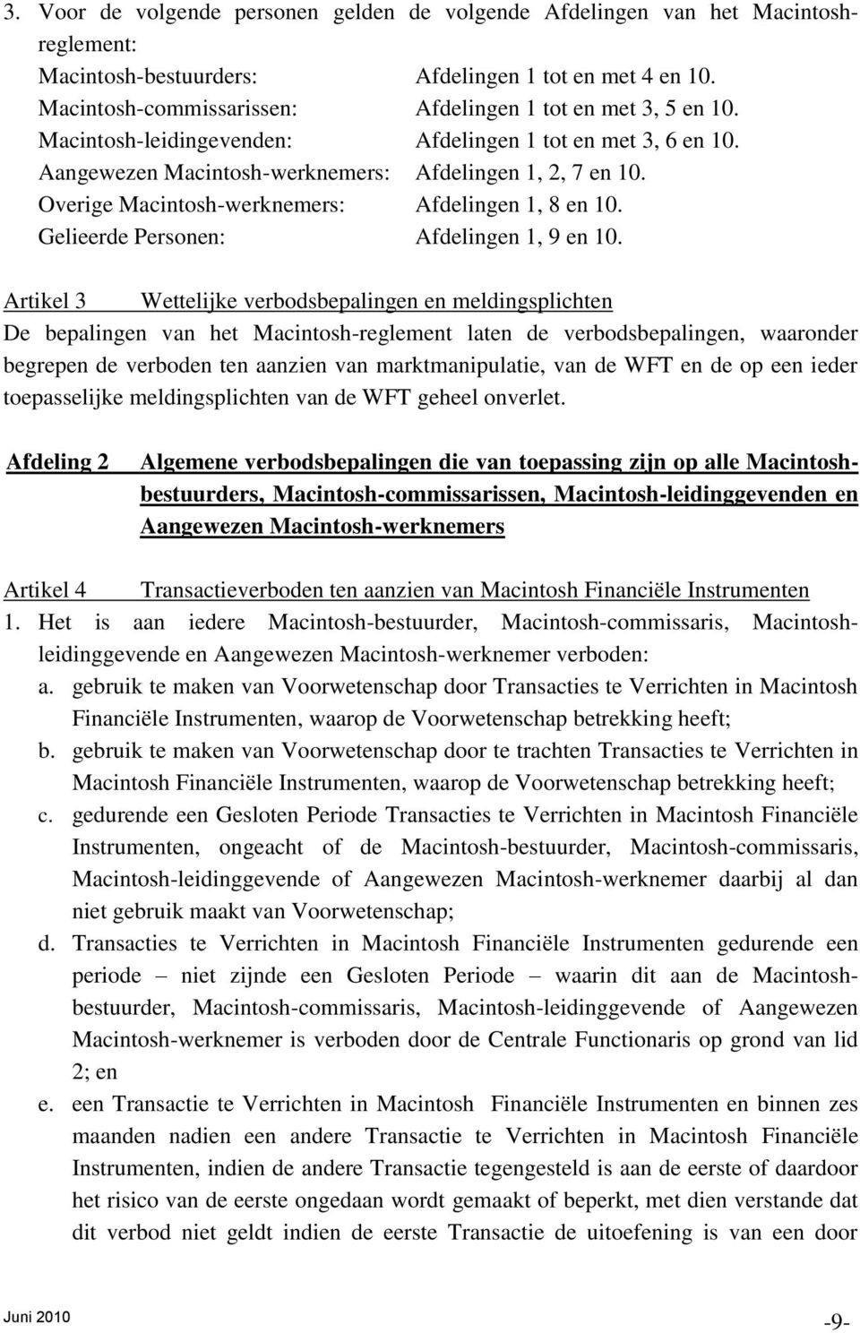 Overige Macintosh-werknemers: Afdelingen 1, 8 en 10. Gelieerde Personen: Afdelingen 1, 9 en 10.