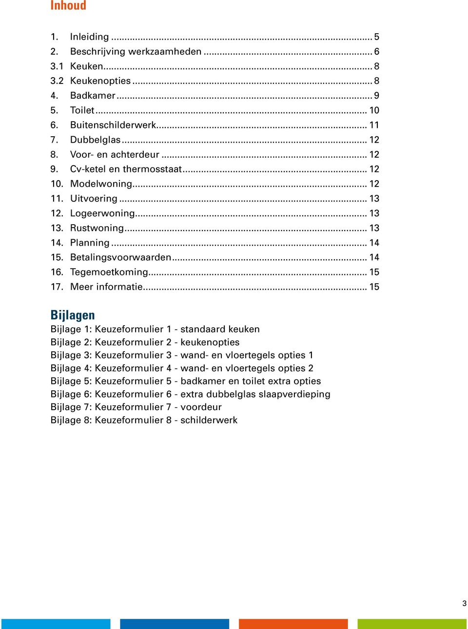 Tegemoetkoming... 15 17. Meer informatie.