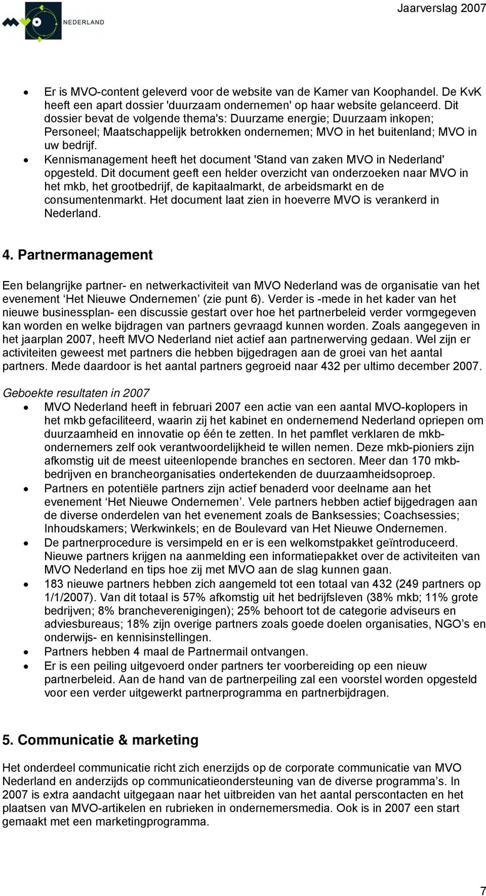 Kennismanagement heeft het document 'Stand van zaken MVO in Nederland' opgesteld.