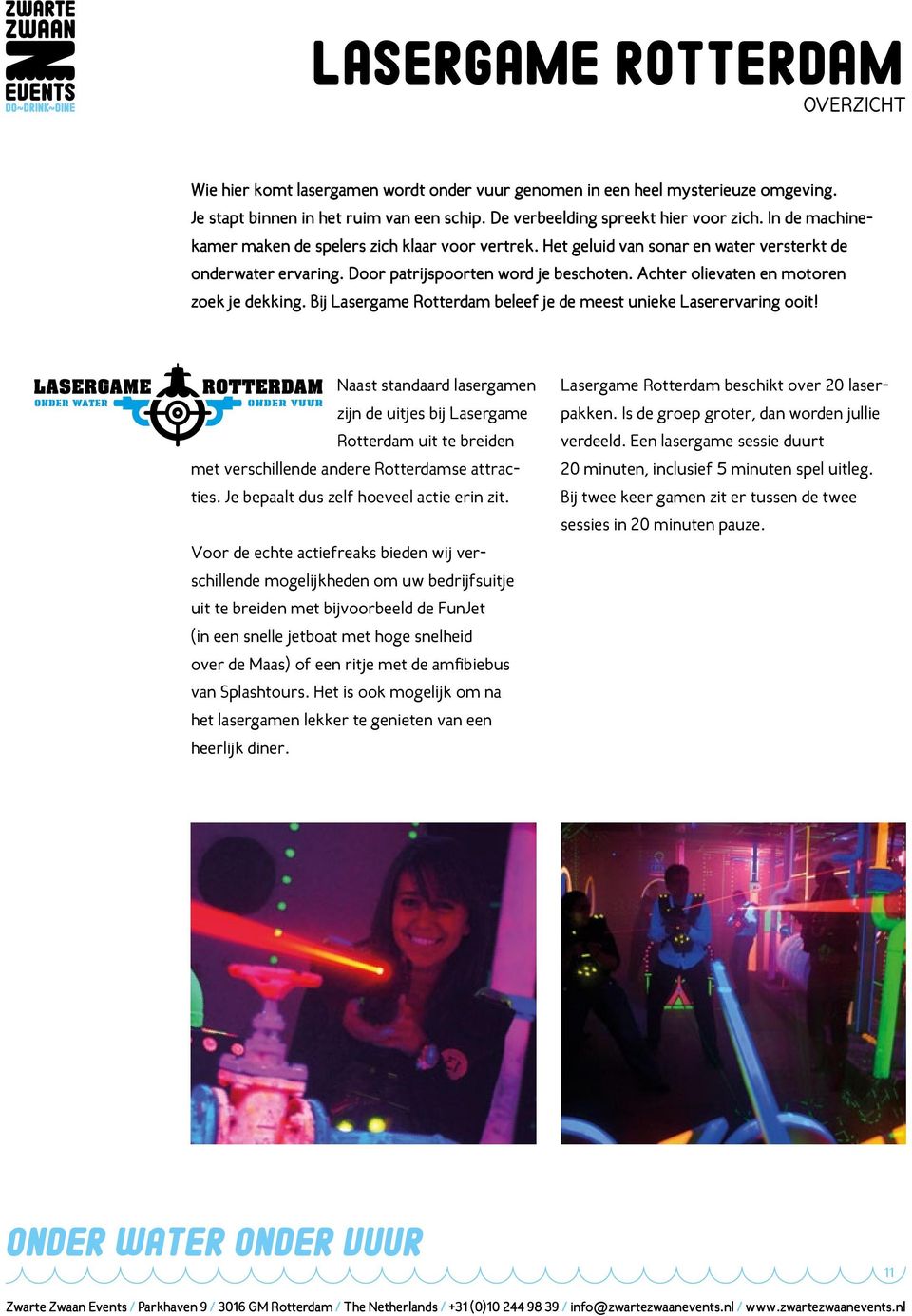 Achter olievaten en motoren zoek je dekking. Bij Lasergame Rotterdam beleef je de meest unieke Laserervaring ooit!