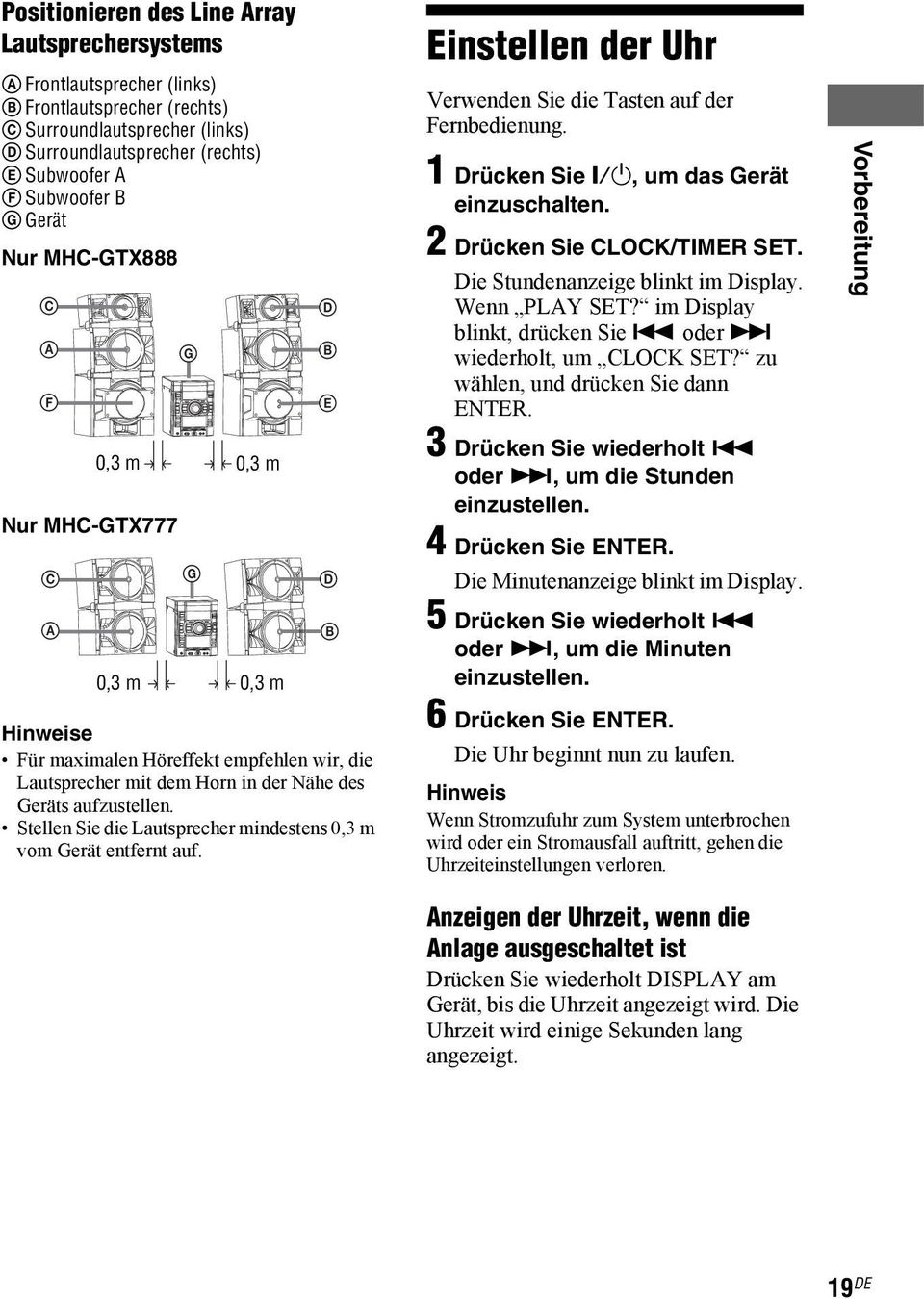 Stellen Sie die Lautsprecher mindestens 0,3 m vom Gerät entfernt auf. D B E D B Einstellen der Uhr Verwenden Sie die Tasten auf der Fernbedienung. 1 Drücken Sie "/1, um das Gerät einzuschalten.