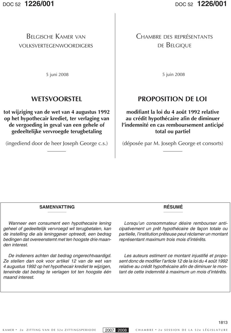 ph George c.s.) PROPOSITION DE LOI modifiant la loi du 4 août 1992 relative au crédit hypothécaire afin de diminuer l indemnité en cas remboursement anticipé total ou partiel (déposée par M.