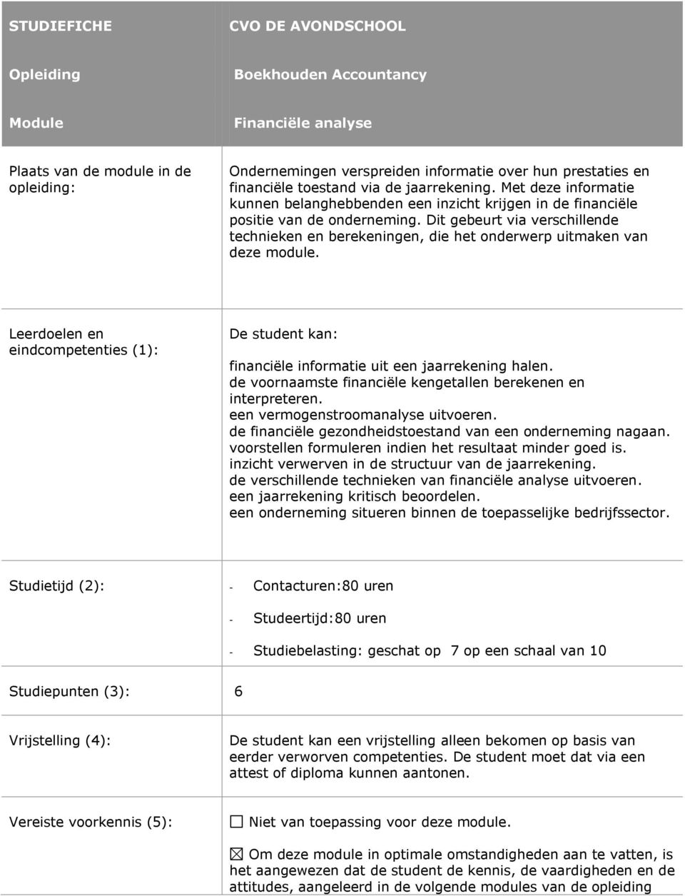 Dit gebeurt via verschillende technieken en berekeningen, die het onderwerp uitmaken van deze module.