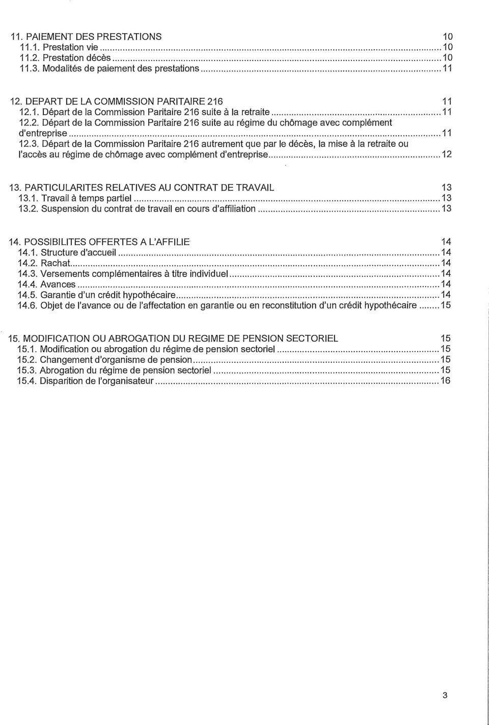 Départ de la Commission Paritaire 216 autrement que par le décès, la mise à la retraite ou l'accès au régime de chômage avec complément d'entreprise 12 13.