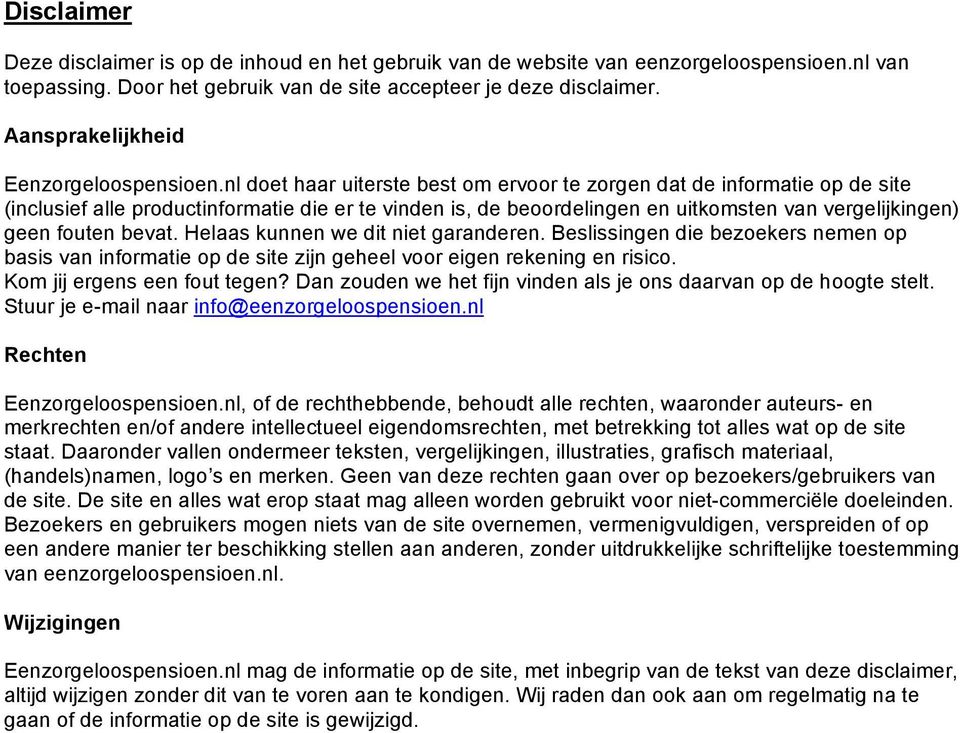 nl doet haar uiterste best om ervoor te zorgen dat de informatie op de site (inclusief alle productinformatie die er te vinden is, de beoordelingen en uitkomsten van vergelijkingen) geen fouten bevat.