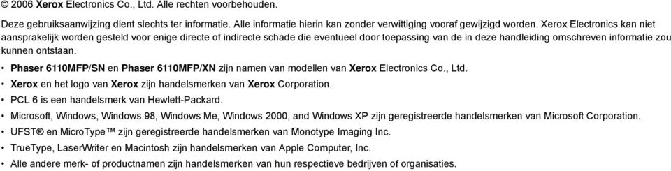Phaser 6110MFP/SN en Phaser 6110MFP/XN zijn namen van modellen van Xerox Electronics Co., Ltd. Xerox en het logo van Xerox zijn handelsmerken van Xerox Corporation.