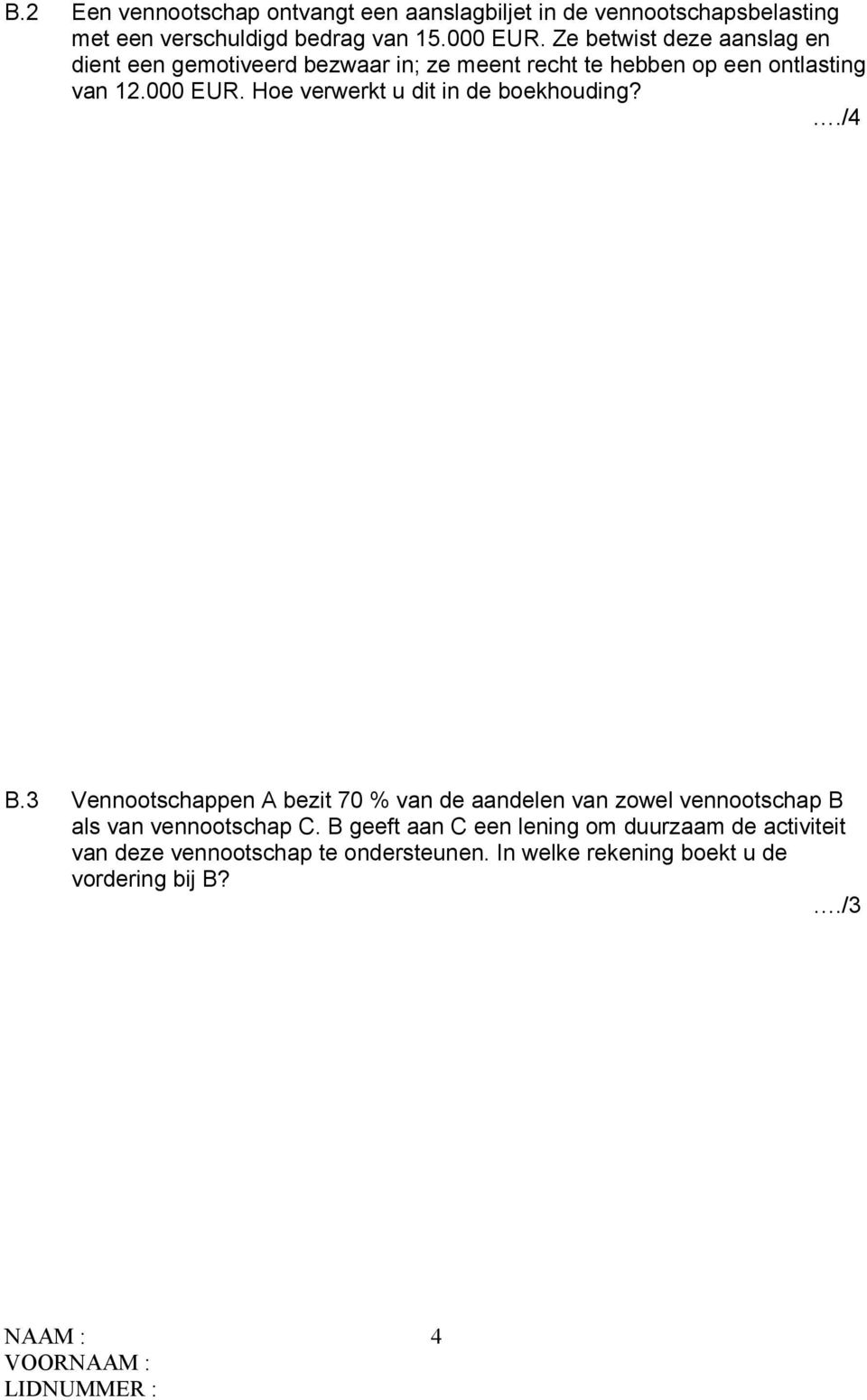 Hoe verwerkt u dit in de boekhouding?./4 B.