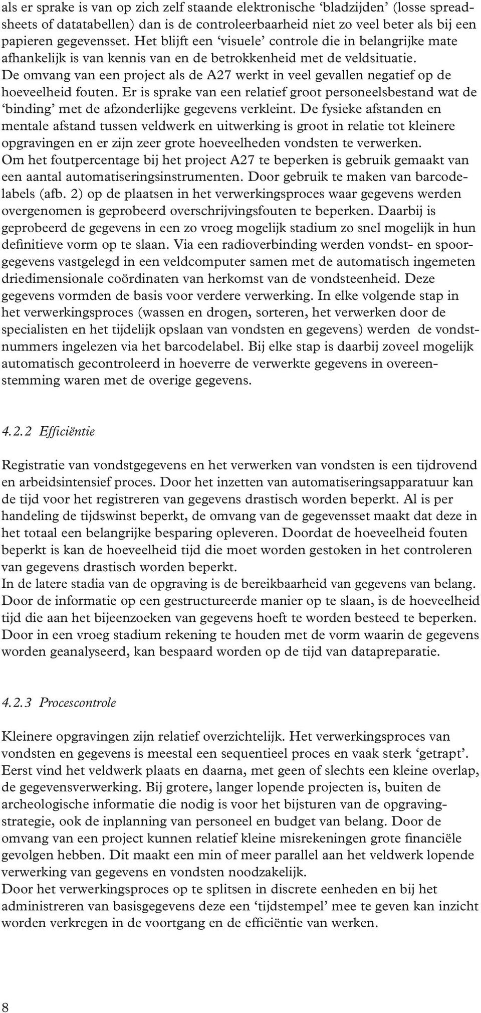 De omvang van een project als de A27 werkt in veel gevallen negatief op de hoeveelheid fouten.