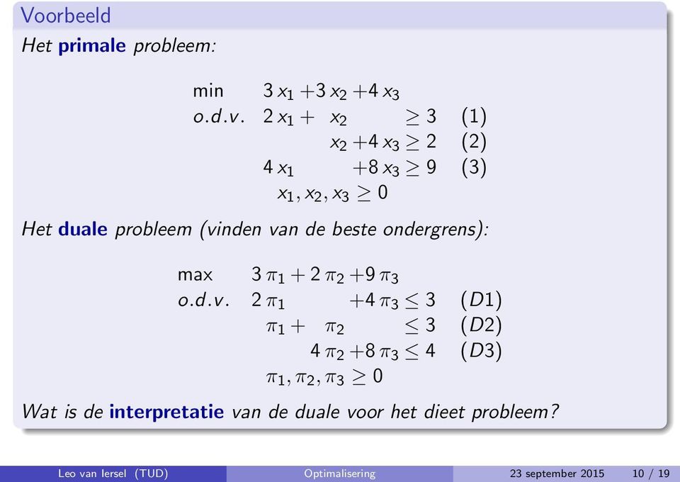 beste ondergrens): max 3 π 1 + 2 π 2 +9 π 3 o.d.v.