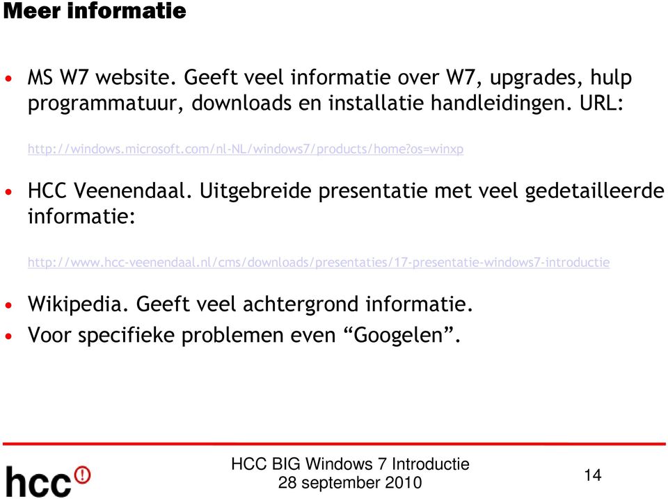 URL: http://windows.microsoft.com/nl-nl/windows7/products/home?os=winxp HCC Veenendaal.