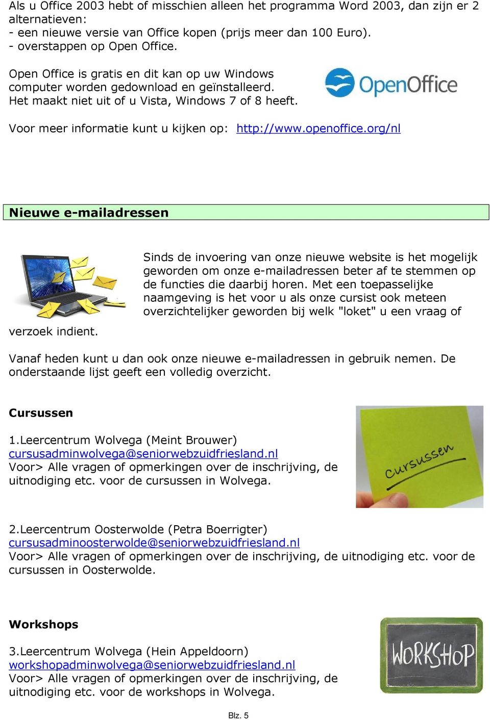 openoffice.org/nl Nieuwe e-mailadressen verzoek indient.