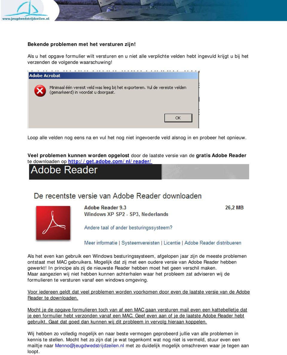 Veel problemen kunnen worden opgelost door de laatste versie van de gratis Adobe Reader te downloaden op http://get.adobe.