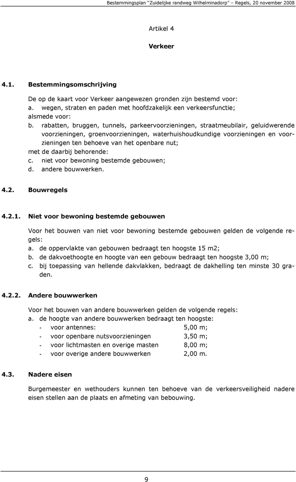 nut; met de daarbij behorende: c. niet voor bewoning bestemde gebouwen; d. andere bouwwerken. 4.2. Bouwregels 4.2.1.