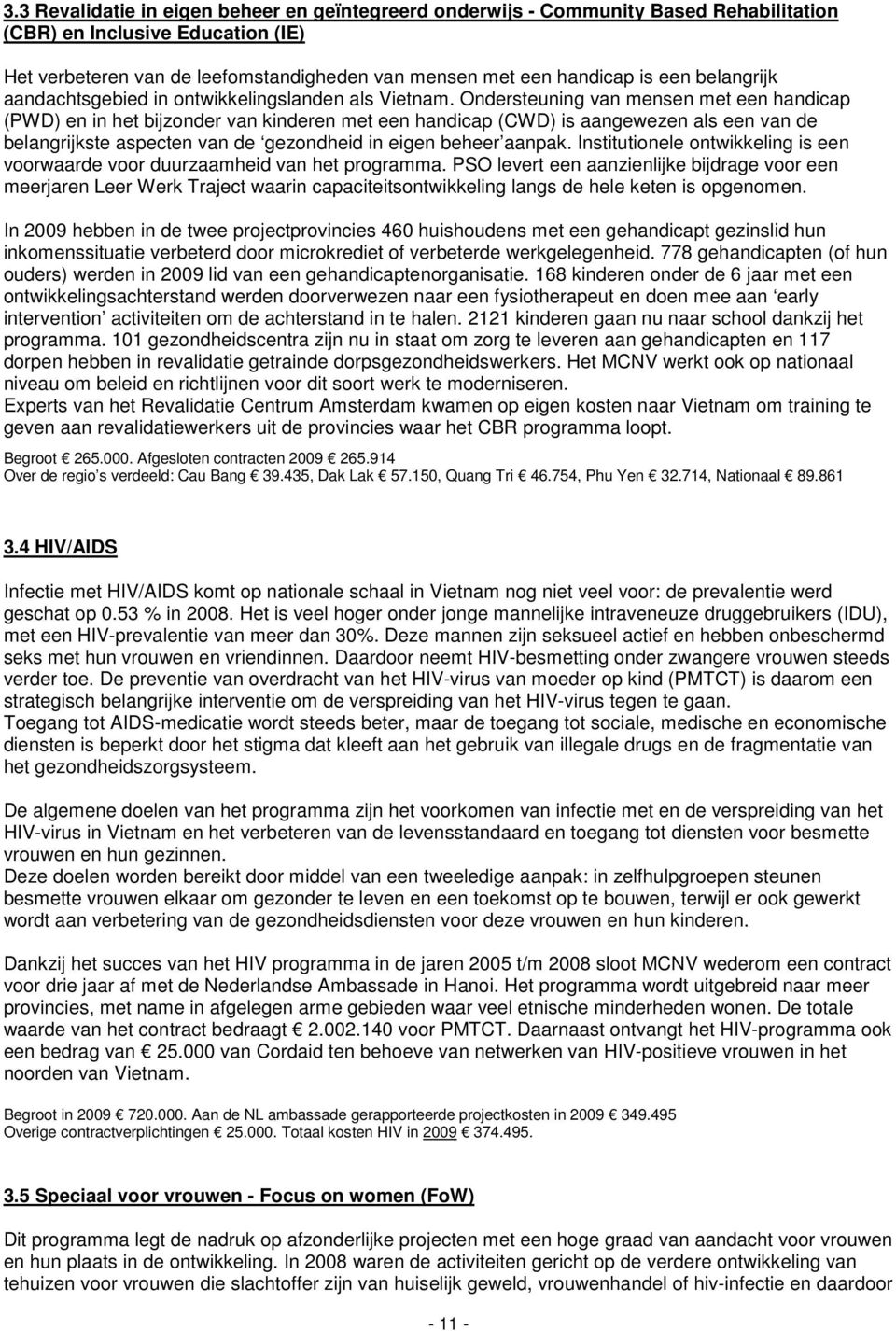 Ondersteuning van mensen met een handicap (PWD) en in het bijzonder van kinderen met een handicap (CWD) is aangewezen als een van de belangrijkste aspecten van de gezondheid in eigen beheer aanpak.