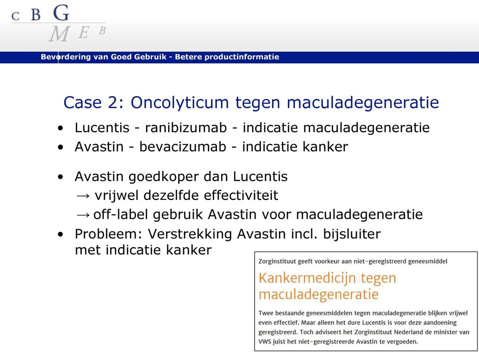 dan Lucentis vrijwel dezelfde effectiviteit off-label gebruik Avastin voor