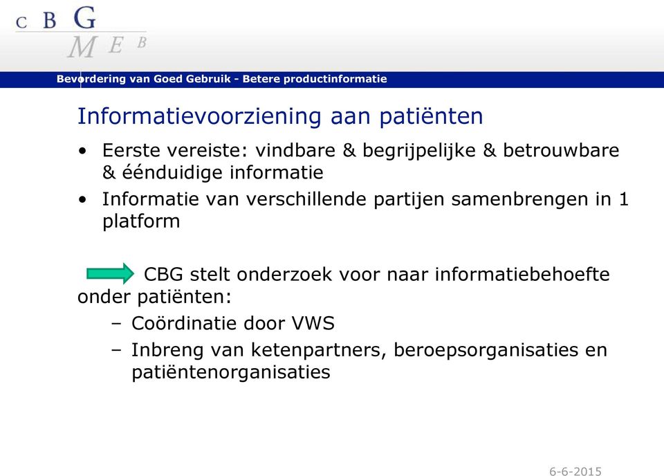 samenbrengen in 1 platform CBG stelt onderzoek voor naar informatiebehoefte onder