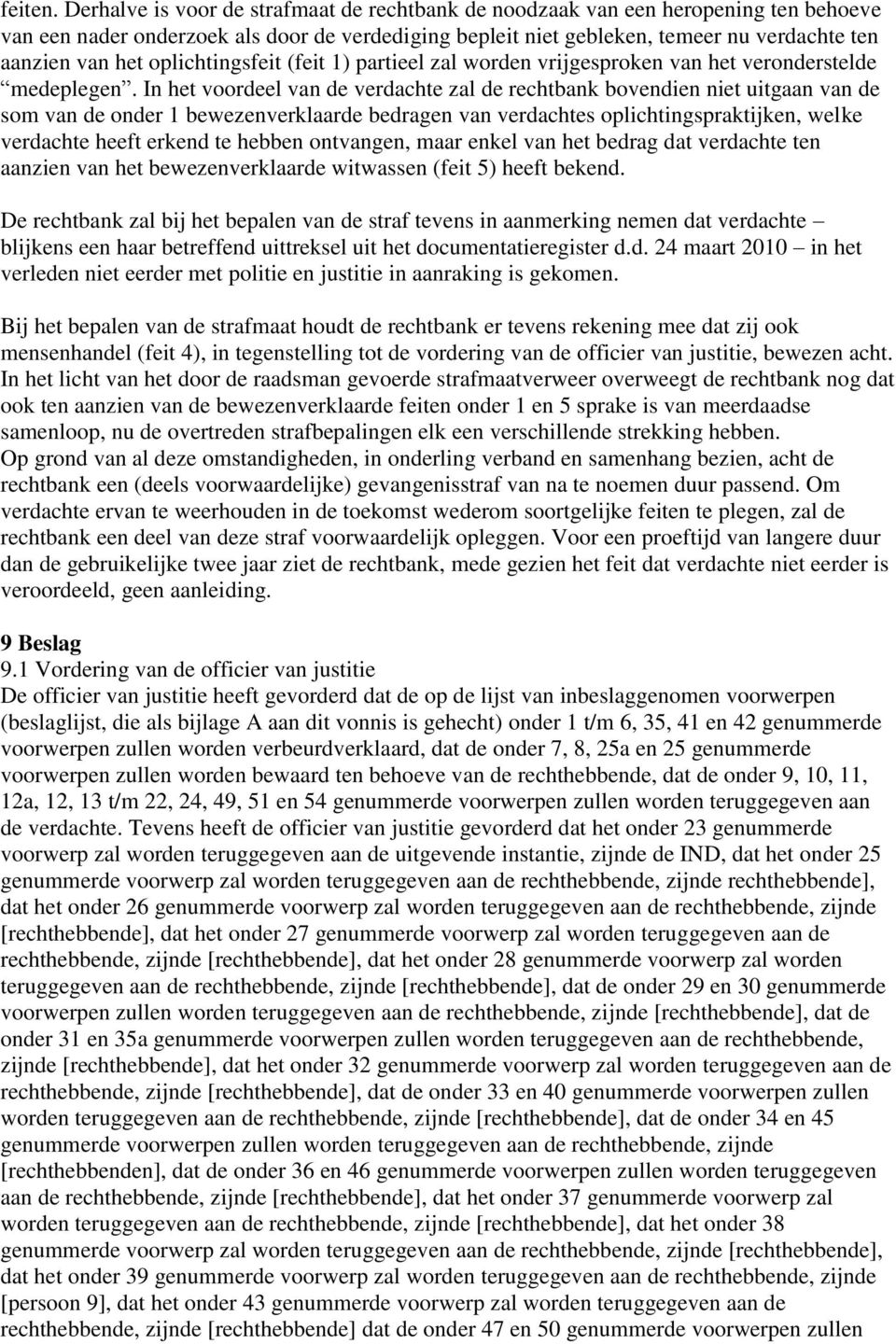 oplichtingsfeit (feit 1) partieel zal worden vrijgesproken van het veronderstelde medeplegen.