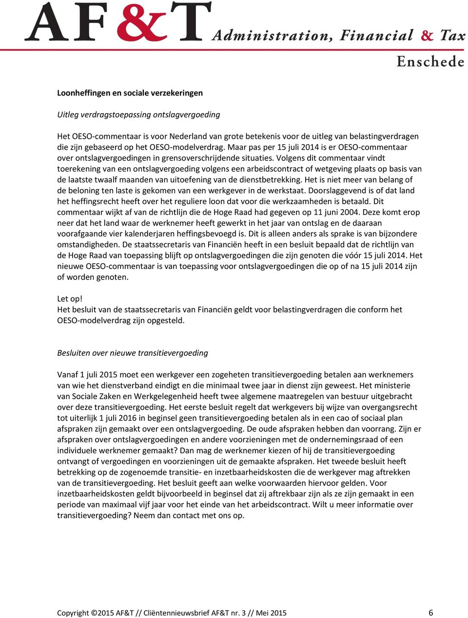 Volgens dit commentaar vindt toerekening van een ontslagvergoeding volgens een arbeidscontract of wetgeving plaats op basis van de laatste twaalf maanden van uitoefening van de dienstbetrekking.