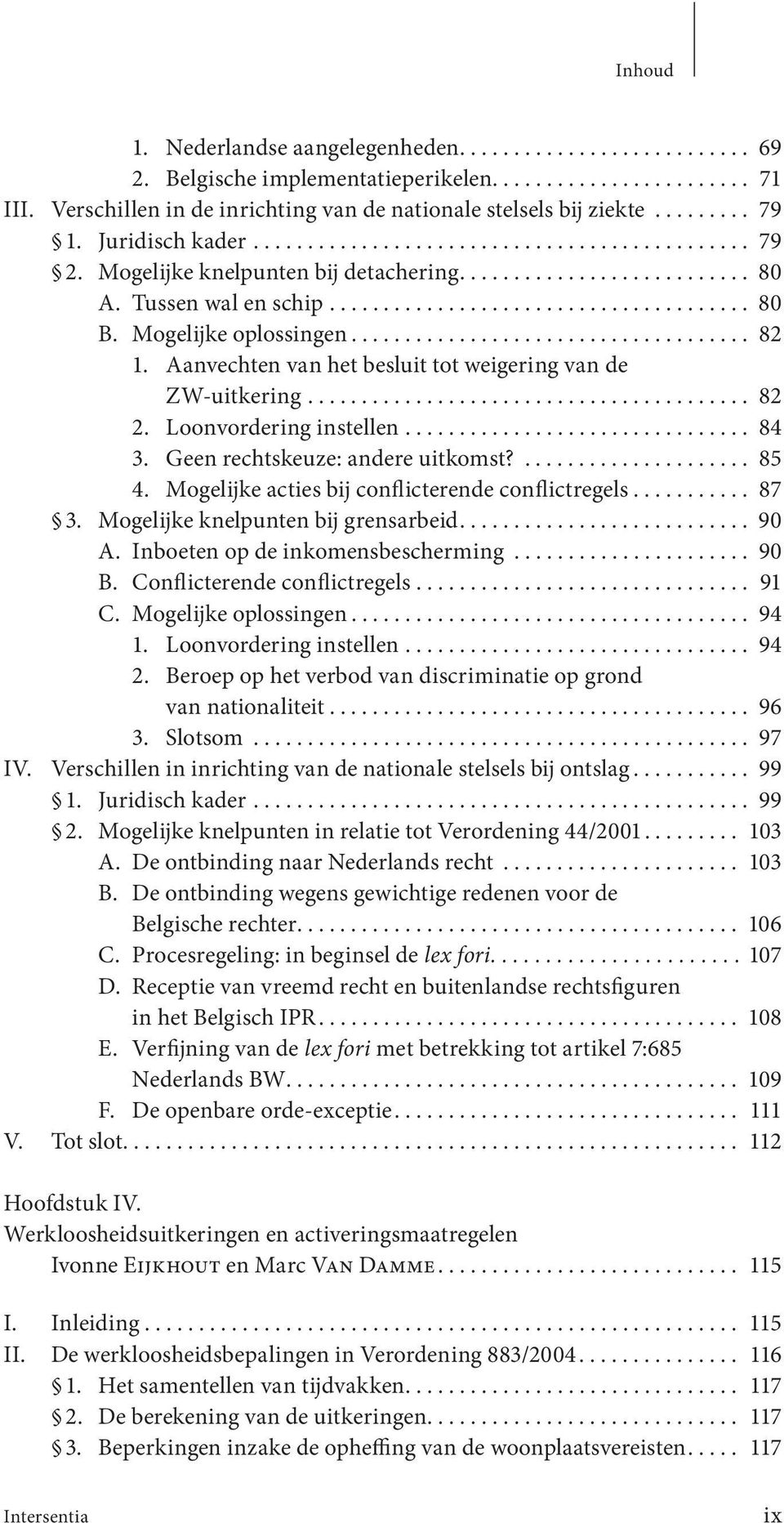 Mogelijke oplossingen..................................... 82 1. Aanvechten van het besluit tot weigering van de ZW-uitkering......................................... 82 2. Loonvordering instellen.