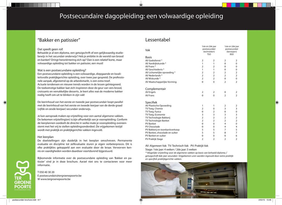 Een e opleiding is een volwaardige, diepgaande en kwaliteitsvolle praktijkgerichte opleiding, over twee jaar gespreid. De professionele aanpak, afgestemd op de arbeidsmarkt, is een extra troef.