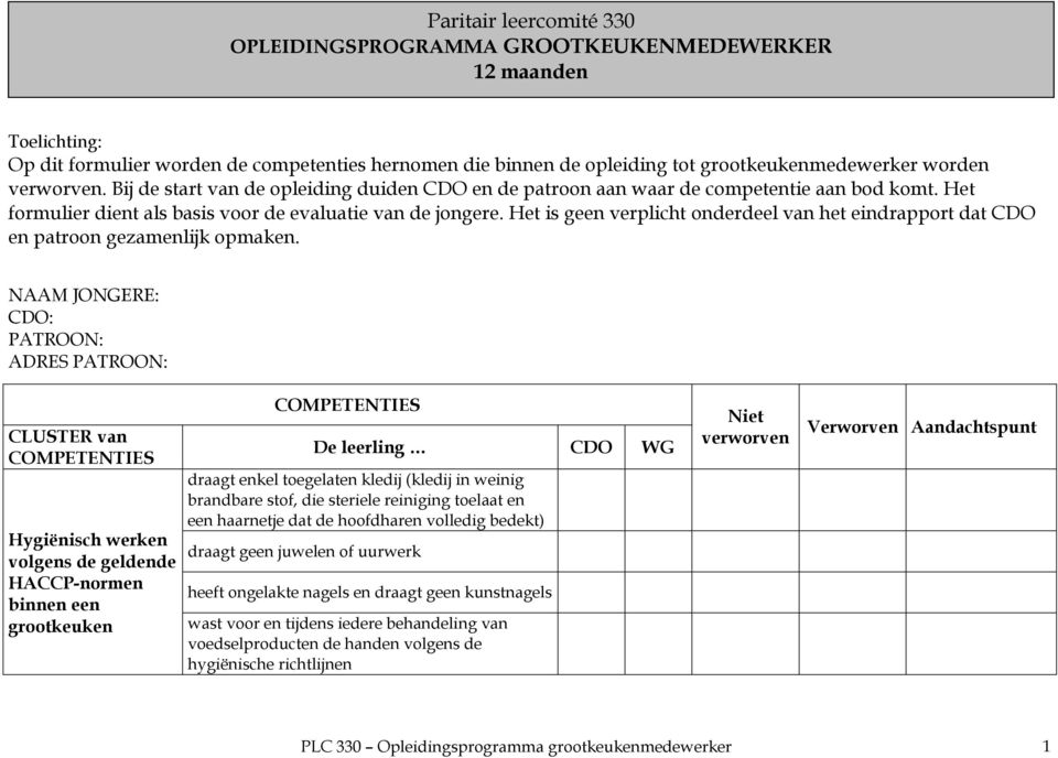 Het is geen verplicht onderdeel van het eindrapport dat CDO en patroon gezamenlijk opmaken.