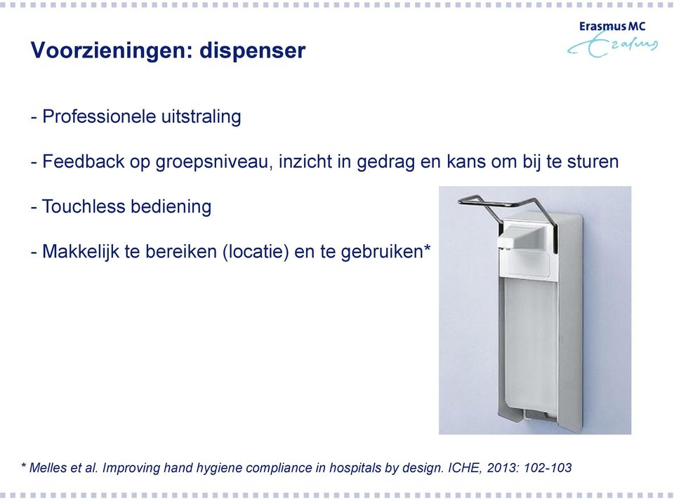 bediening - Makkelijk te bereiken (locatie) en te gebruiken* * Melles et