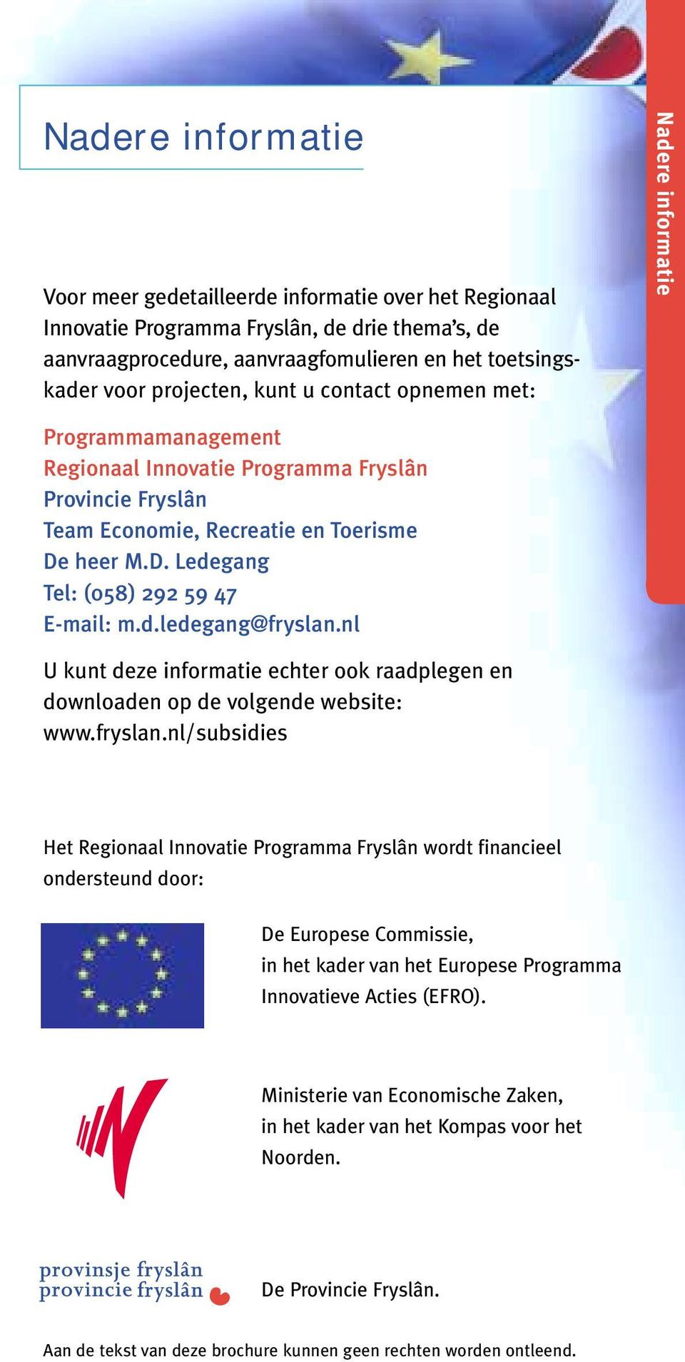 nl U kunt deze informatie echter ook raadplegen en downloaden op de volgende website: www.fryslan.