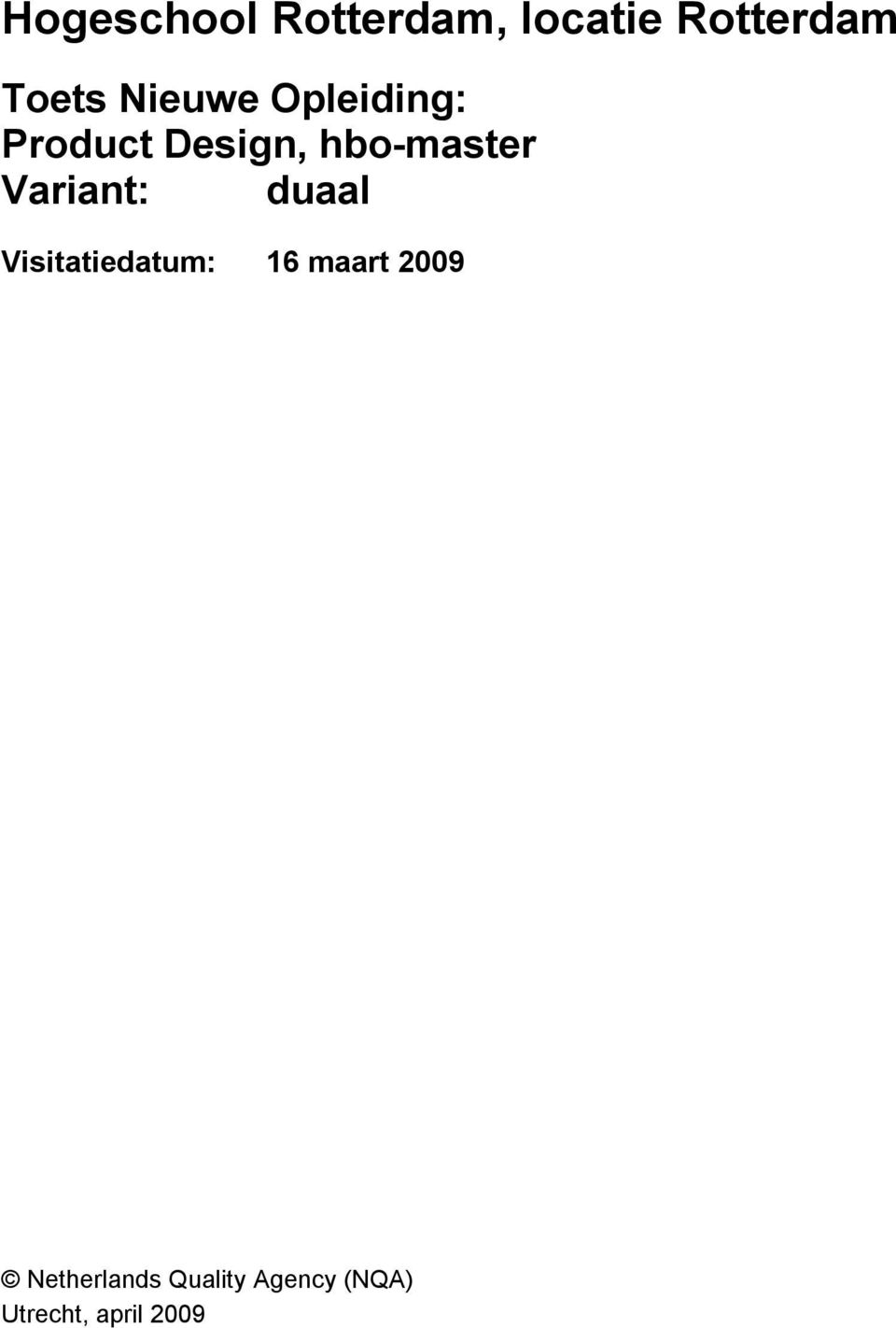 Variant: duaal Visitatiedatum: 16 maart 2009