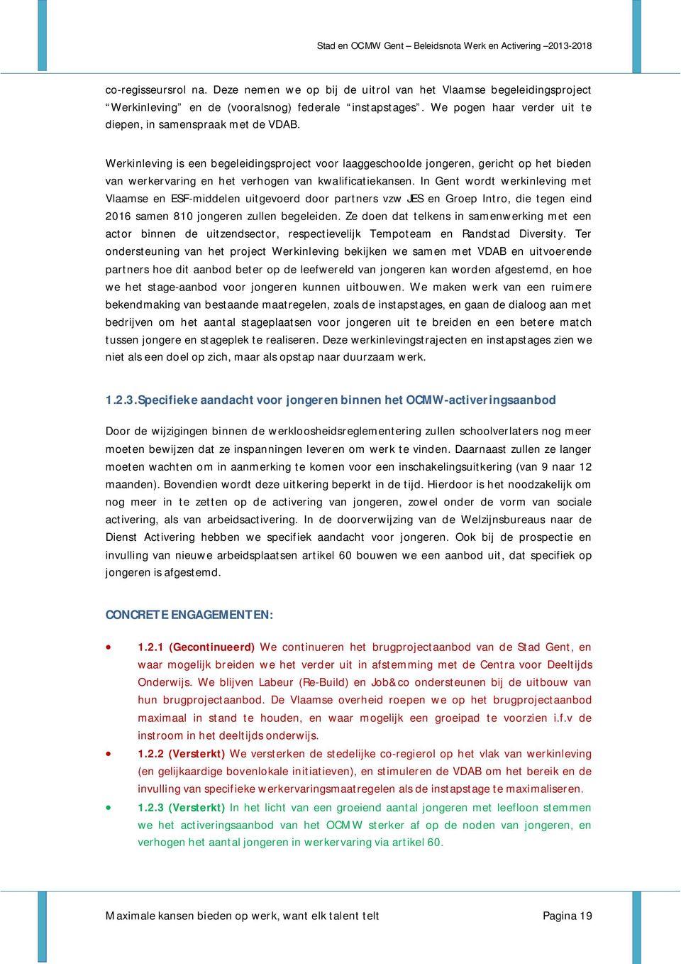 Werkinleving is een begeleidingsproject voor laaggeschoolde jongeren, gericht op het bieden van werkervaring en het verhogen van kwalificatiekansen.