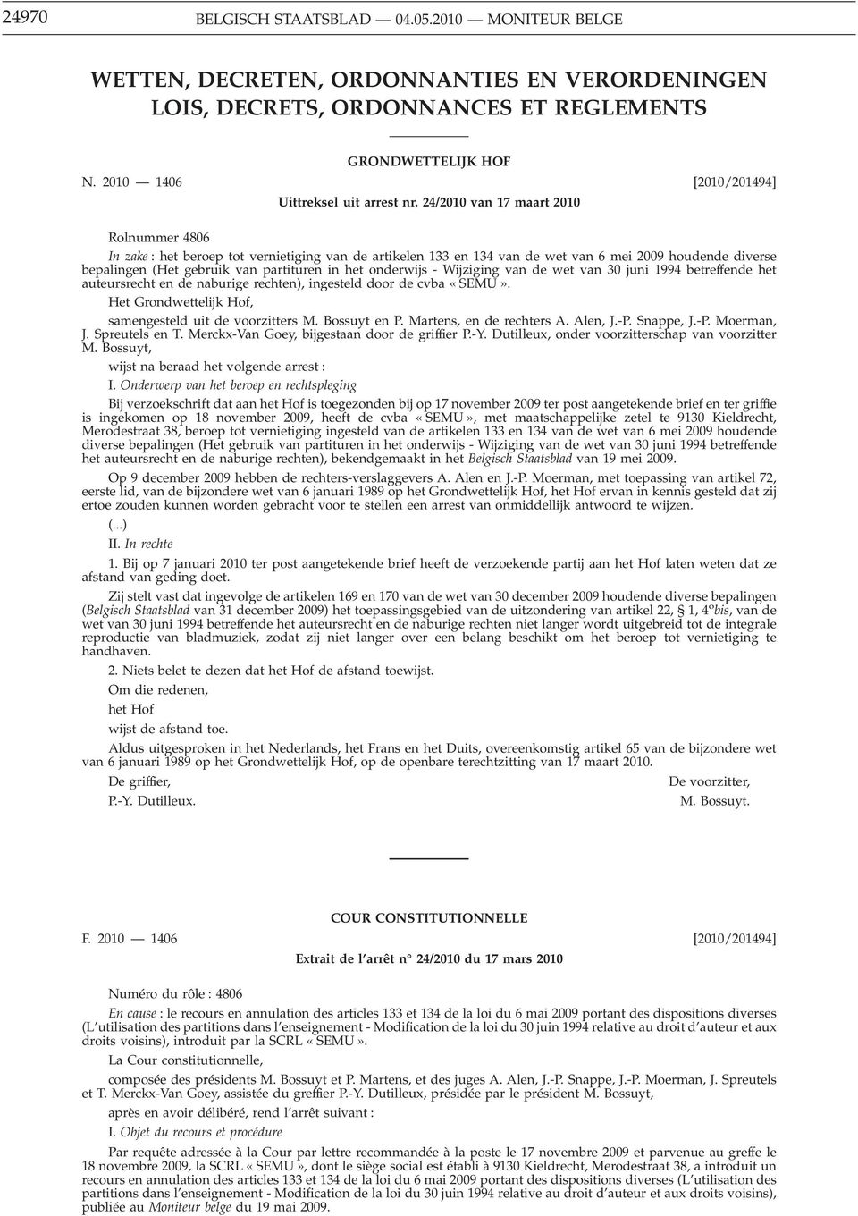 partituren in het onderwijs - Wijziging van de wet van 30 juni 1994 betreffende het auteursrecht en de naburige rechten), ingesteld door de cvba «SEMU».