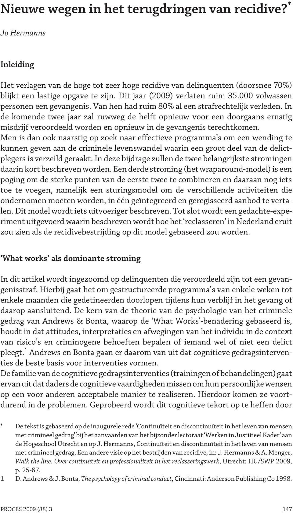 In de komende twee jaar zal ruwweg de helft opnieuw voor een doorgaans ernstig misdrijf veroordeeld worden en opnieuw in de gevangenis terechtkomen.