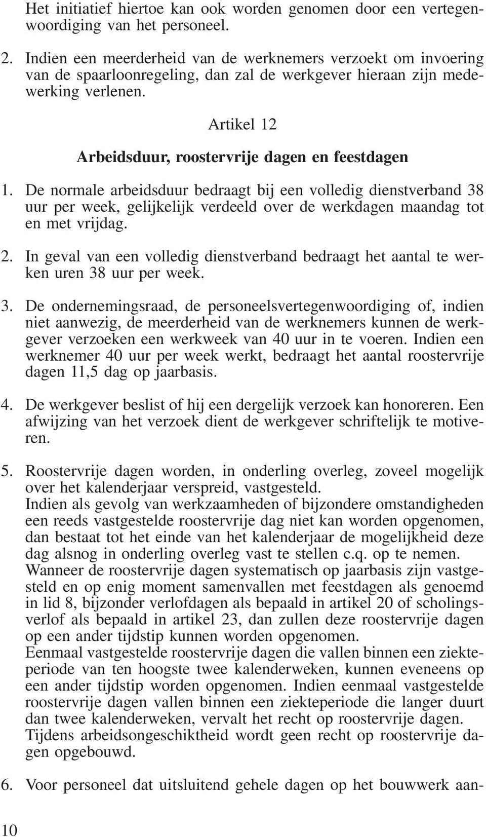 Artikel 12 Arbeidsduur, roostervrije dagen en feestdagen 1.