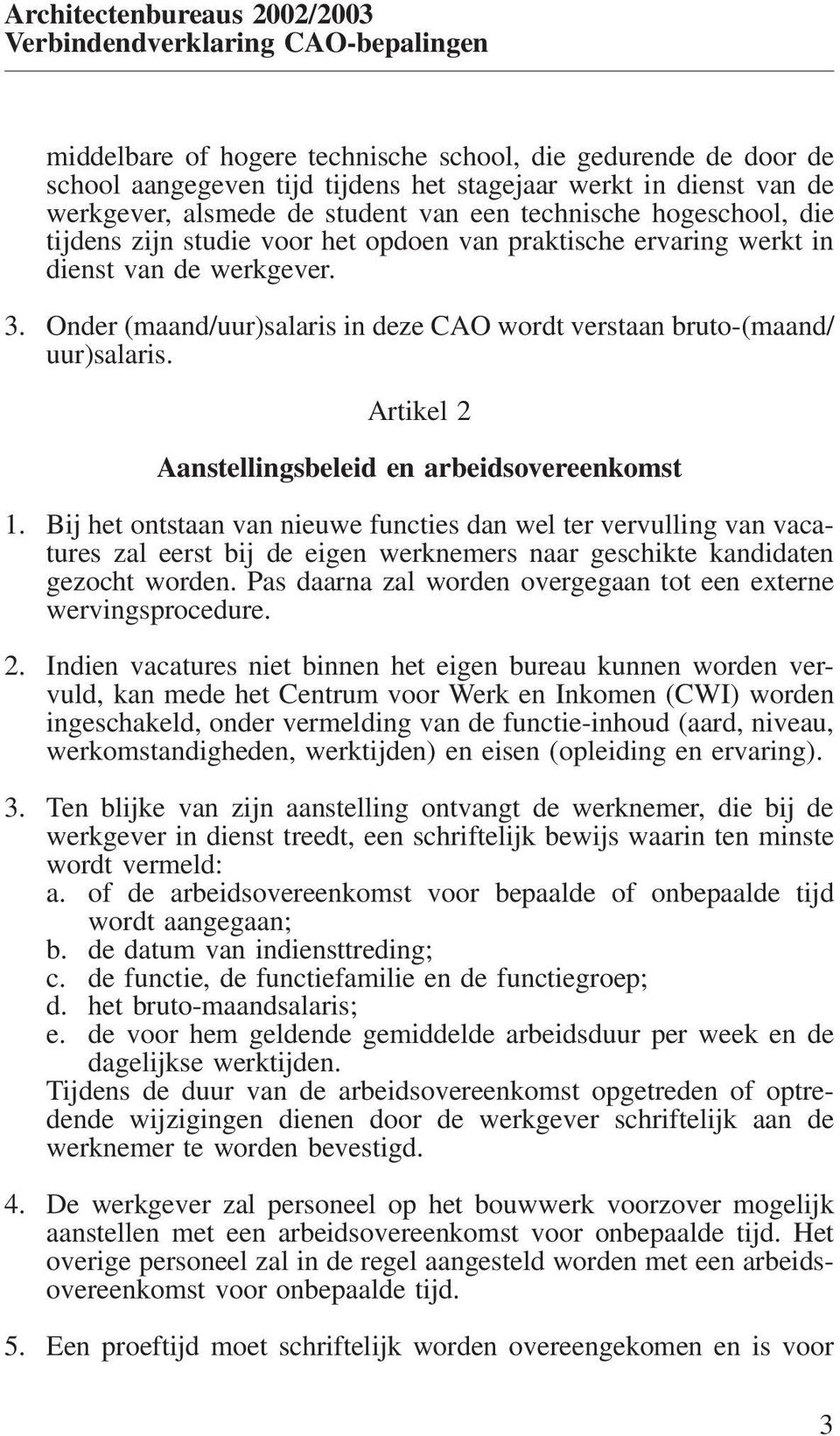 Artikel 2 Aanstellingsbeleid en arbeidsovereenkomst 1.