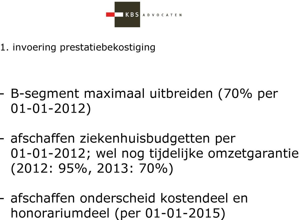 01-01-2012; wel nog tijdelijke omzetgarantie (2012: 95%, 2013: