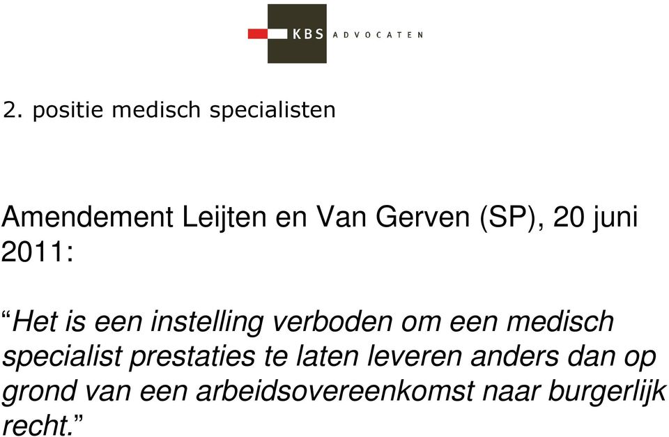 om een medisch specialist prestaties te laten leveren