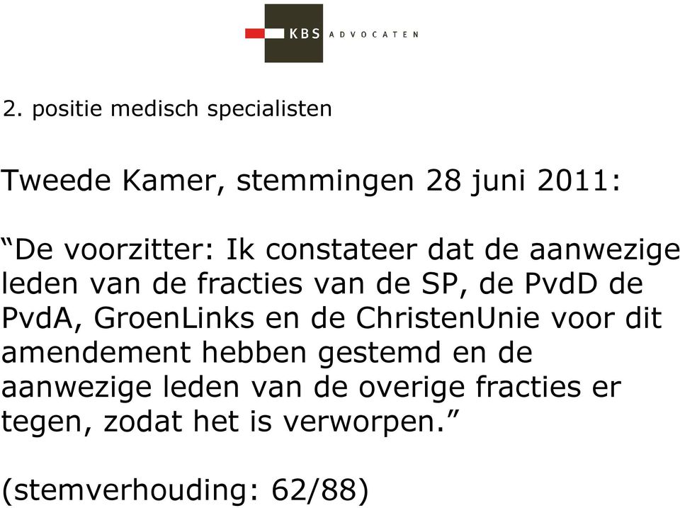de PvdA, GroenLinks en de ChristenUnie voor dit amendement hebben gestemd en de
