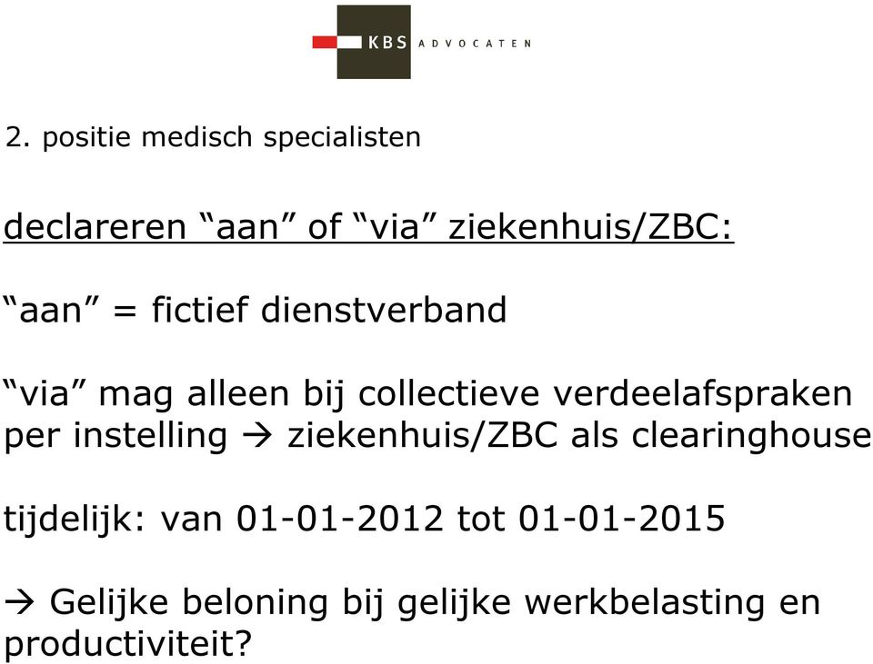 per instelling ziekenhuis/zbc als clearinghouse tijdelijk: van 01-01-2012