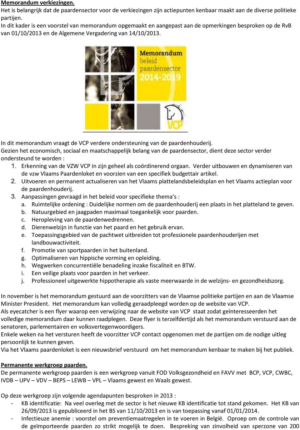 In dit memorandum vraagt de VCP verdere ondersteuning van de paardenhouderij.