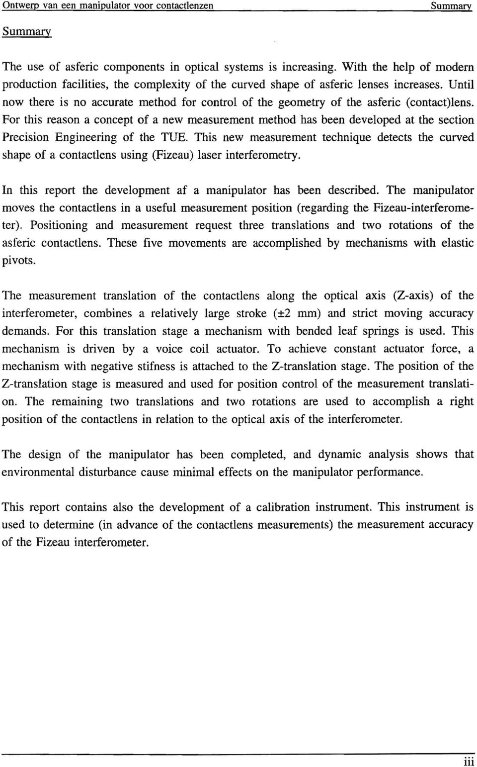 For this reason a concept of a new measurement method has been developed at the section Precision Engineering of the TUE.