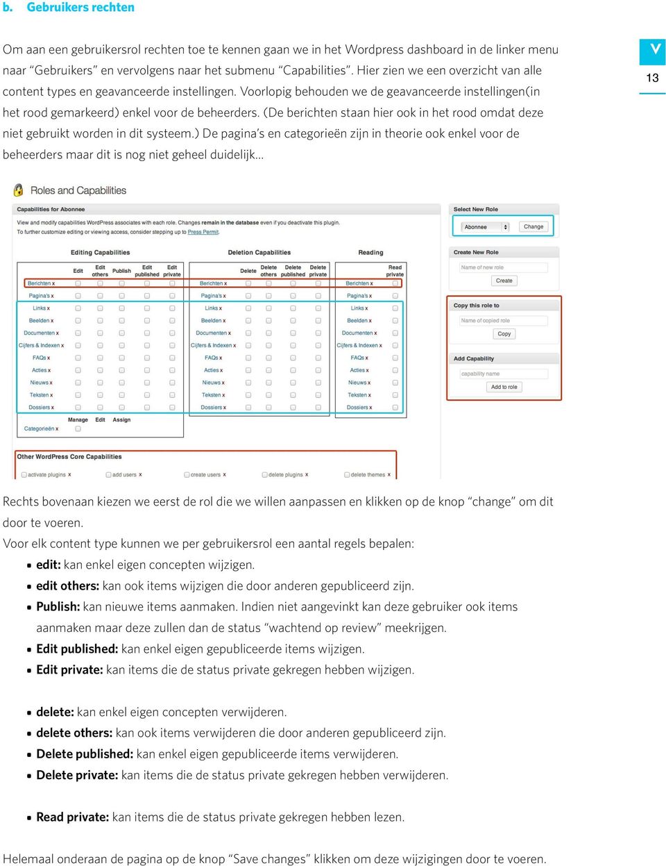 (De berichten staan hier ook in het rood omdat deze niet gebruikt worden in dit systeem.