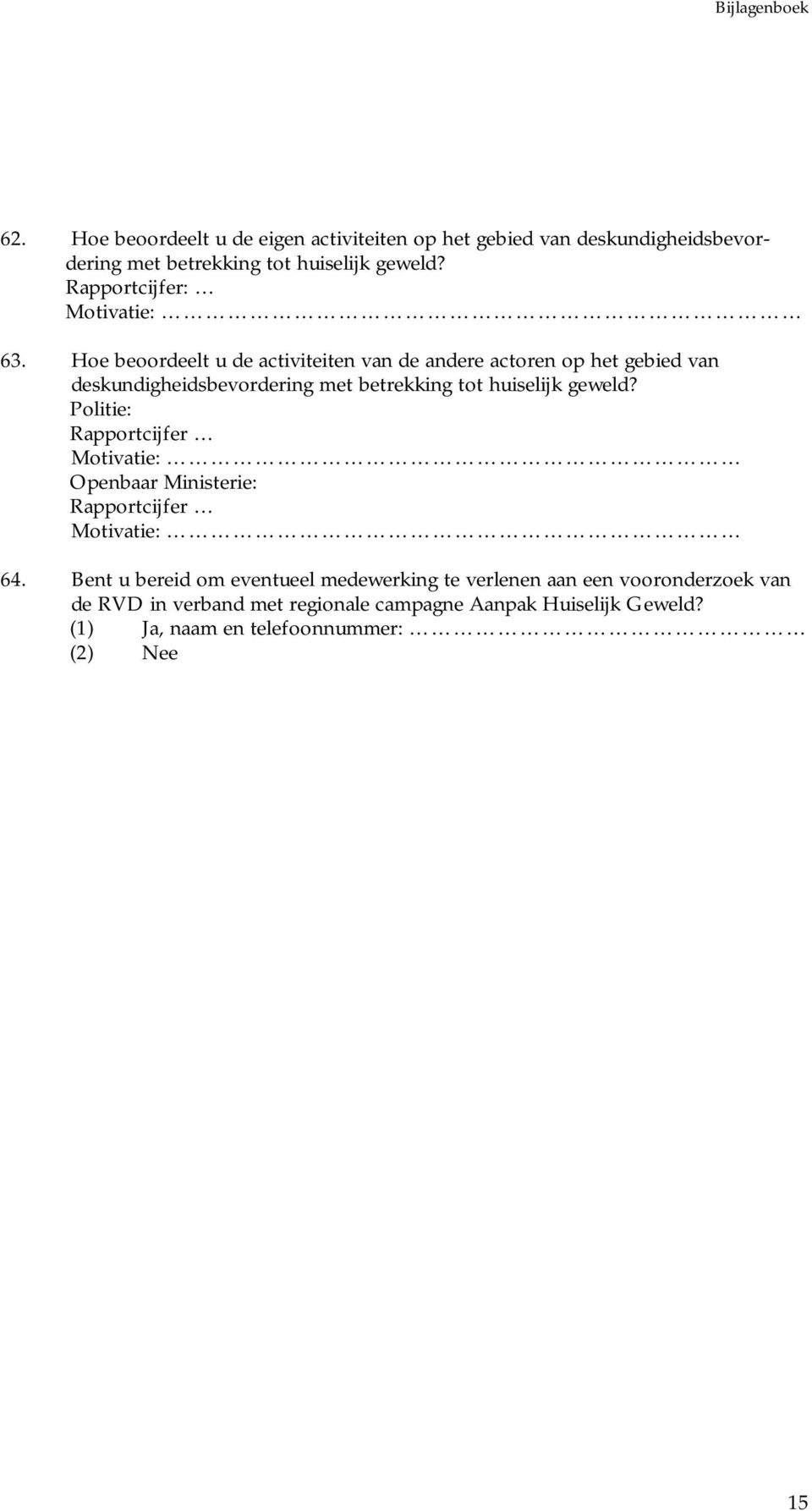 Hoe beoordeelt u de activiteiten van de andere actoren op het gebied van deskundigheidsbevordering met betrekking tot huiselijk geweld?