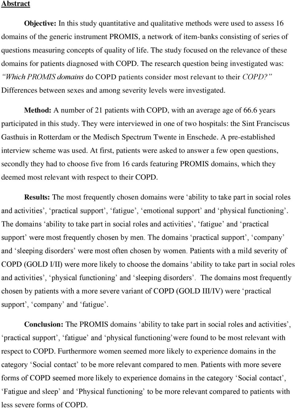 The research question being investigated was: Which PROMIS domains do COPD patients consider most relevant to their COPD? Differences between sexes and among severity levels were investigated.
